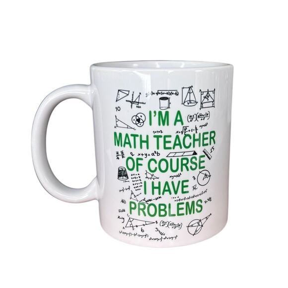 Math Teacher Coffee Mug Tea Cup “Of course i have problems” Green White EUC - Picture 2 of 3